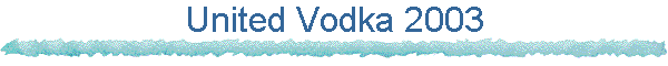 United Vodka 2003